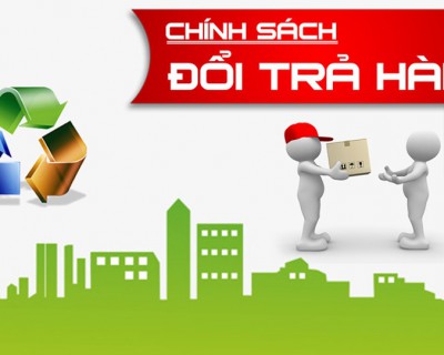 CHÍNH SÁCH ĐỔI TRẢ HÀNG HOÁ